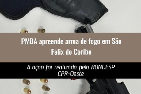 RONDESP Oeste prende CAC por porte ilegal de arma de fogo, em São Felix do Coribe