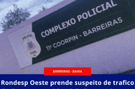 Rondesp Oeste prende suspeito de trafico no residencial São Francisco em Barreiras